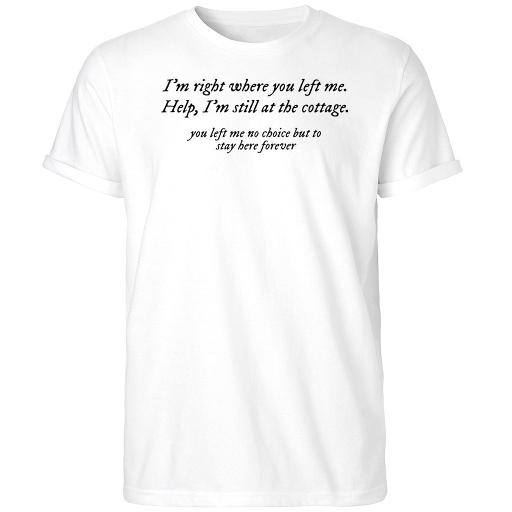 I’m Right Where You Left Me Help I’m Still At The Cottage Shirt