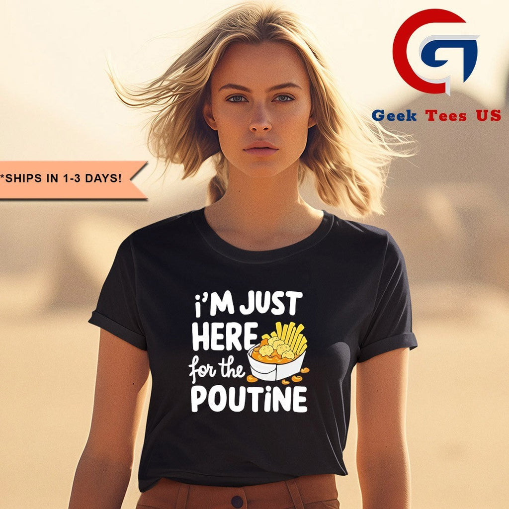I’m just here for the poutine Canadian Fries Cheese Potatoes shirt Unisex , , , Long Sleeve Tee