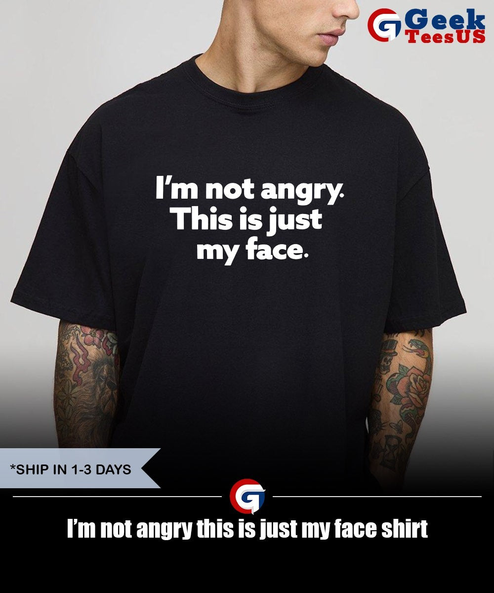 I’m not angry this is just my face shirt Unisex , , , Long Sleeve Tee