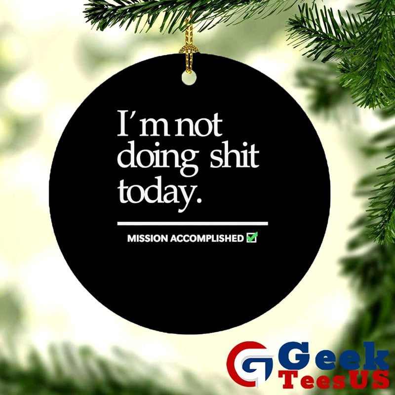 I’m not doing shit Today Mission Accomplished Unisex , , , Long Sleeve Tee