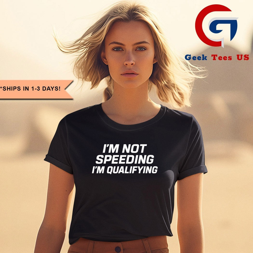 I’m not speeding I’m qualifying shirt Unisex , , , Long Sleeve Tee