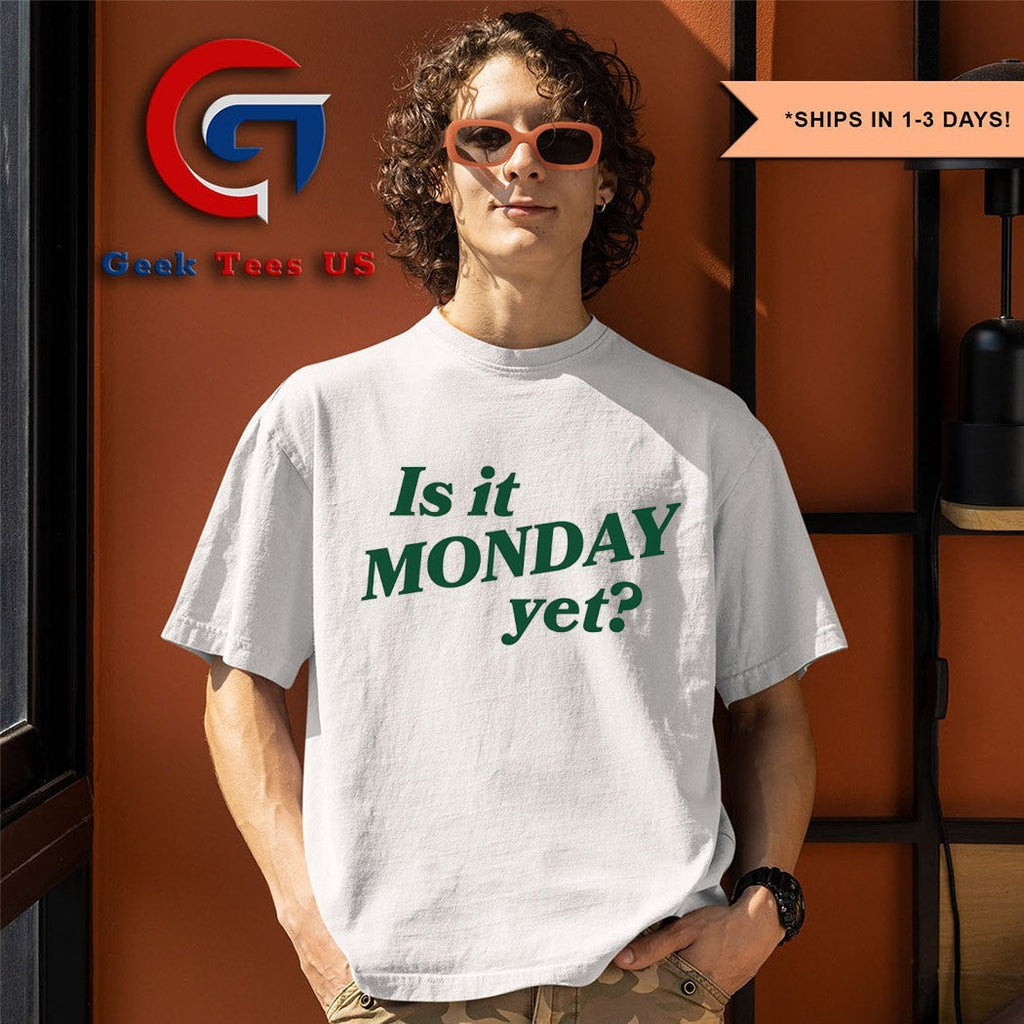 Is it Monday yet shirt Unisex , , , Long Sleeve Tee