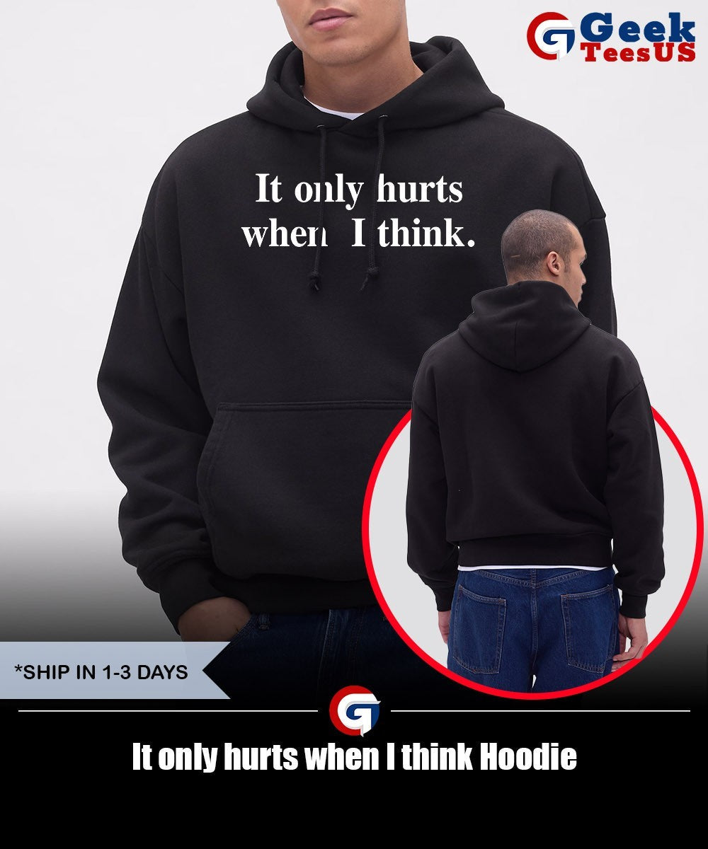 It only hurts when I think shirt Unisex , , , Long Sleeve Tee