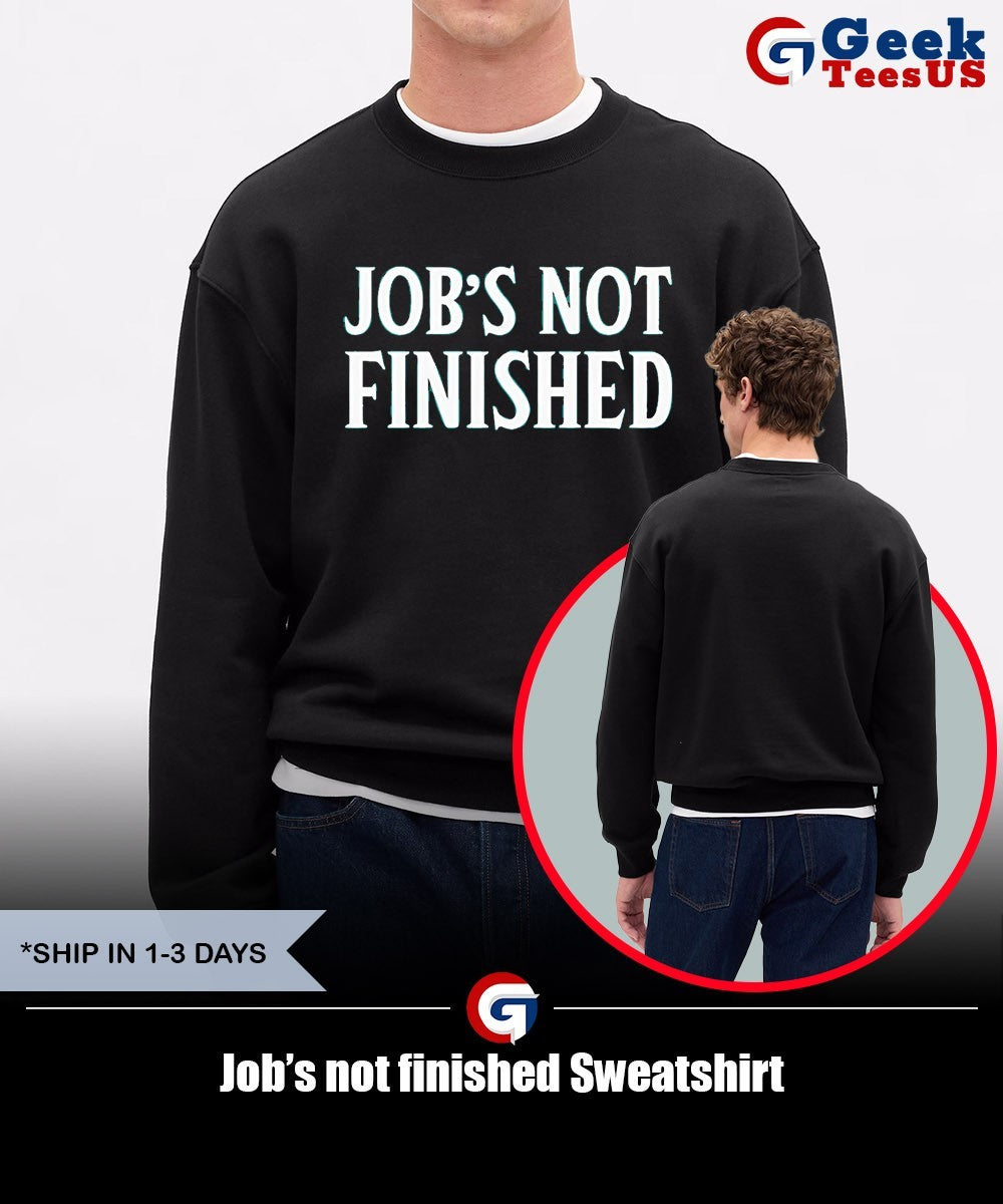 Job’s not finished shirt Unisex , , , Long Sleeve Tee