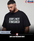 Job’s not finished shirt Unisex , , , Long Sleeve Tee