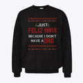 Just Feliz Navi Because I Don’t Have A Dad Sweatshirt