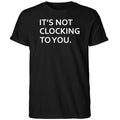 Justin Bieber Wear It’s Not Clocking To You Shirt