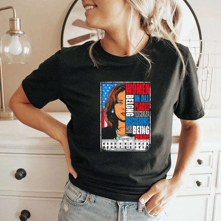 Kamala Harris Women Belong In All Places Where Decisions Are Being Made Shirt