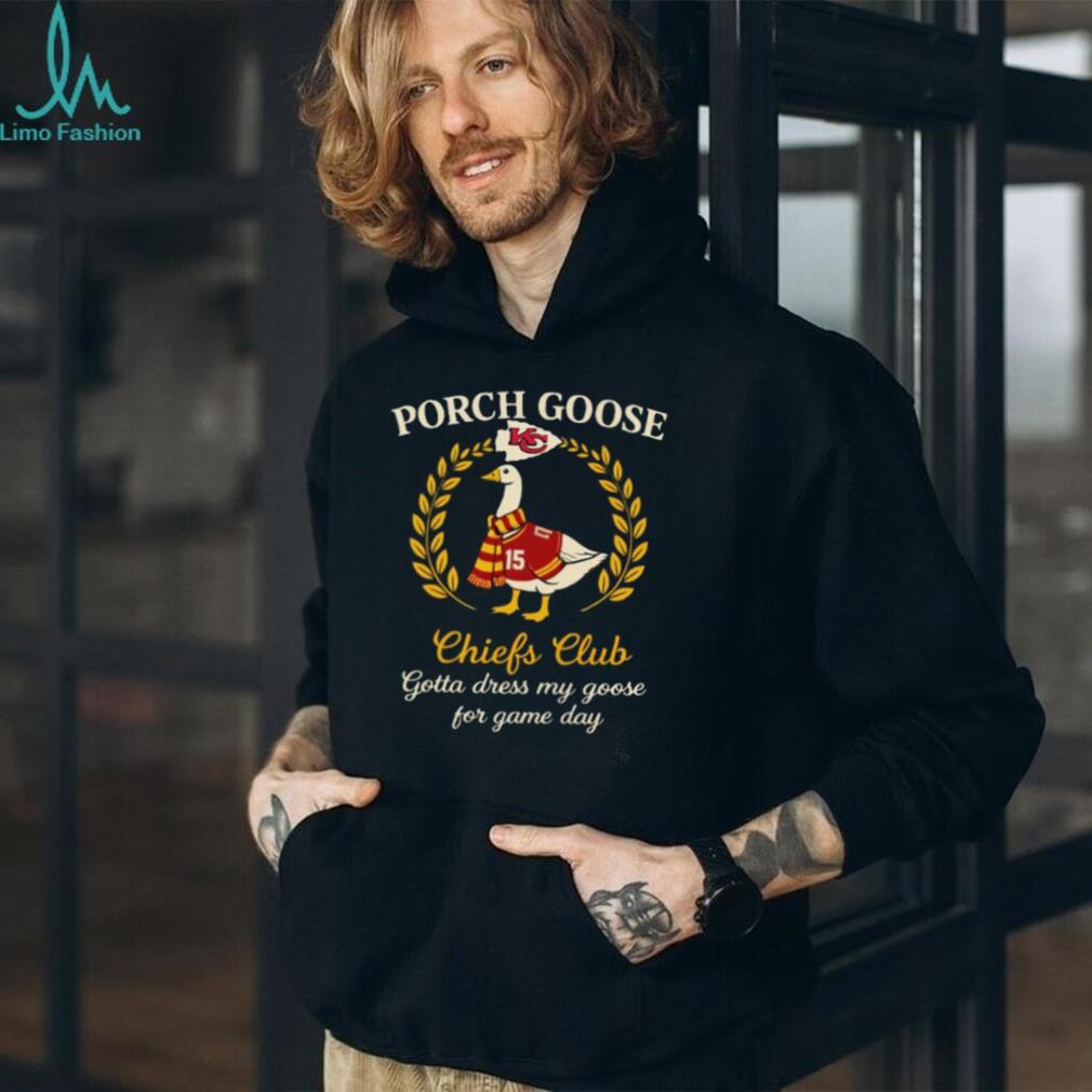 Kansas City Chiefs Porch Goose Club Gotta Dress My Goose 2026 Vintage Fans Men T Shirt