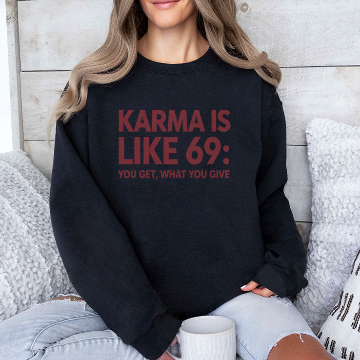 Karma Is Like 69 You Get What You Give Shirt