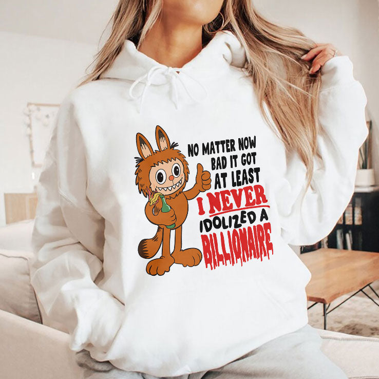 Labubu No Matter How Bad It Got At Least I Never Idolized A Billionaire T Shirt