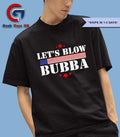 Let’s Blow Bubba Let’s Blow Bubba shirt Unisex , , , Long Sleeve Tee