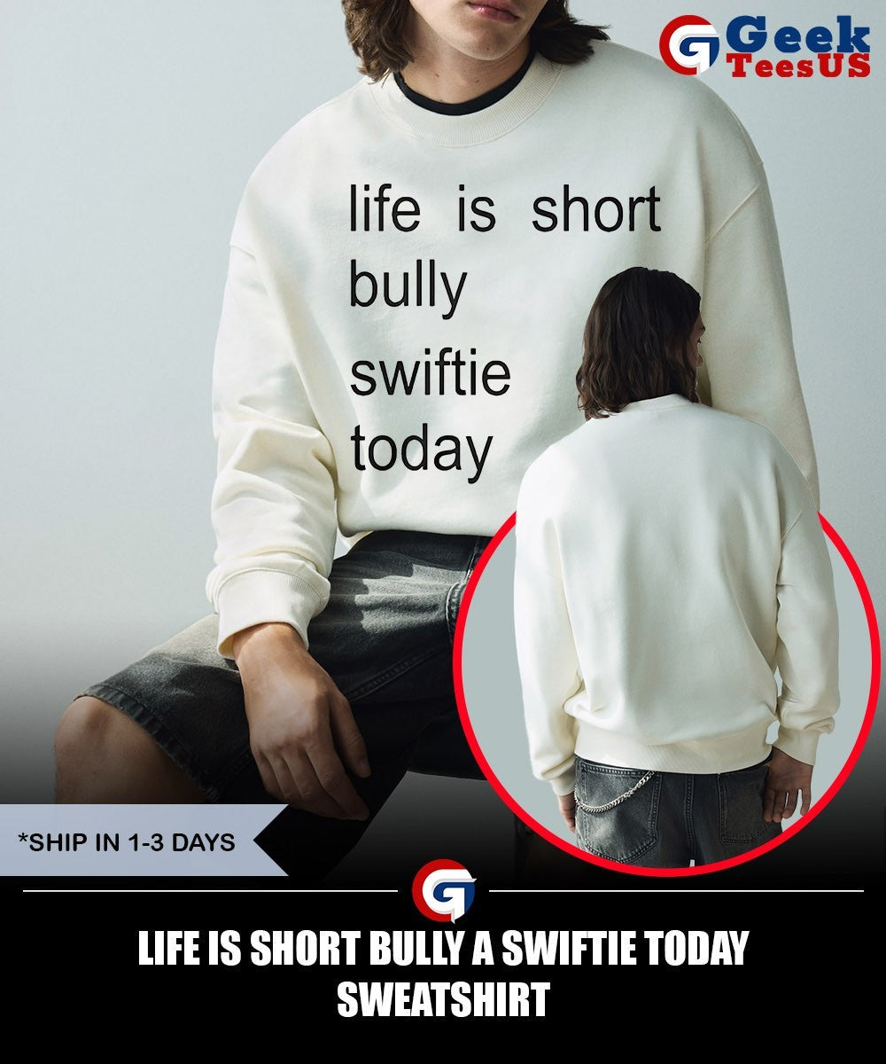 Life is short bully a Swiftie Today shirt Unisex , , , Long Sleeve Tee