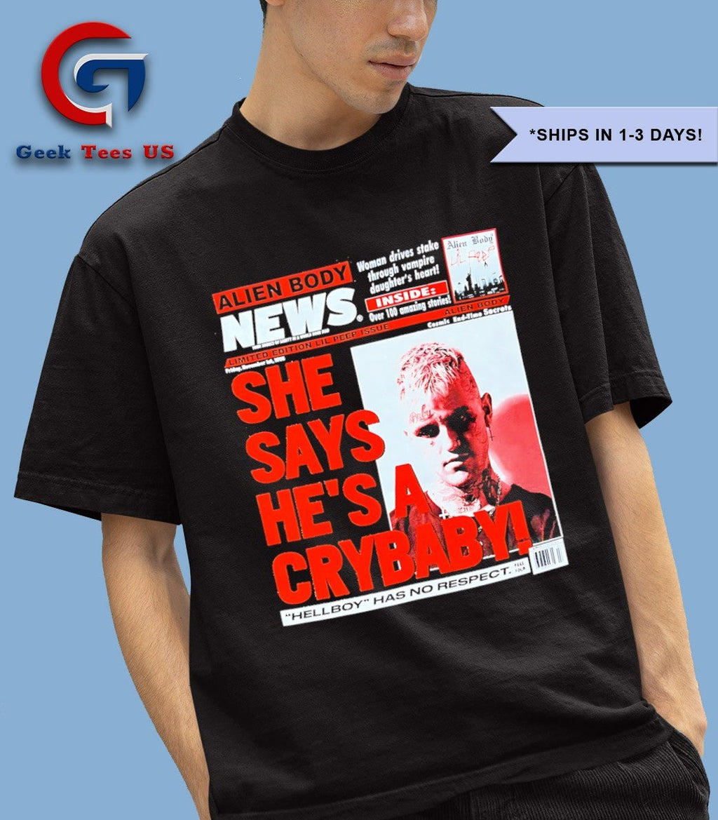 Lil Peep She says He’s a crybaby Alien Body News shirt Unisex , , , Long Sleeve Tee