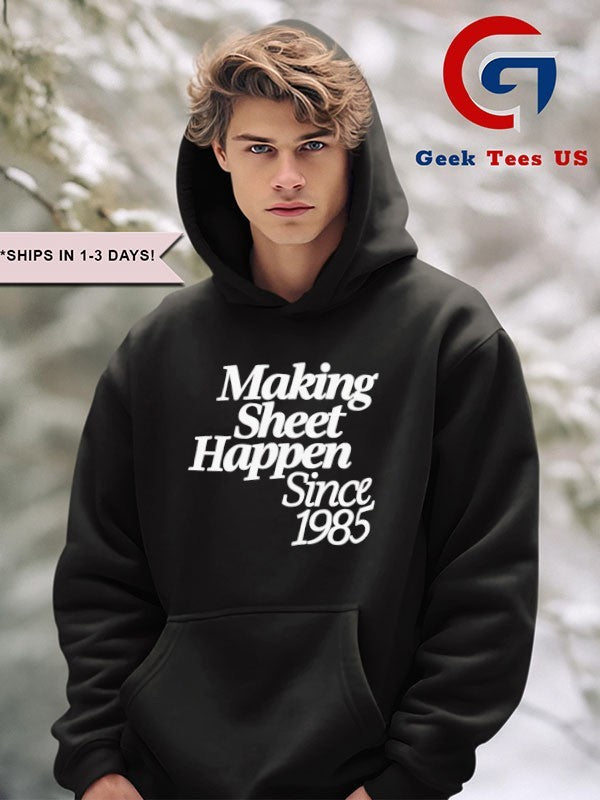 Making sheet happen since 1985 shirt Unisex , , , Long Sleeve Tee