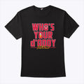 Max Fried Who’s Your D’addy Shirt