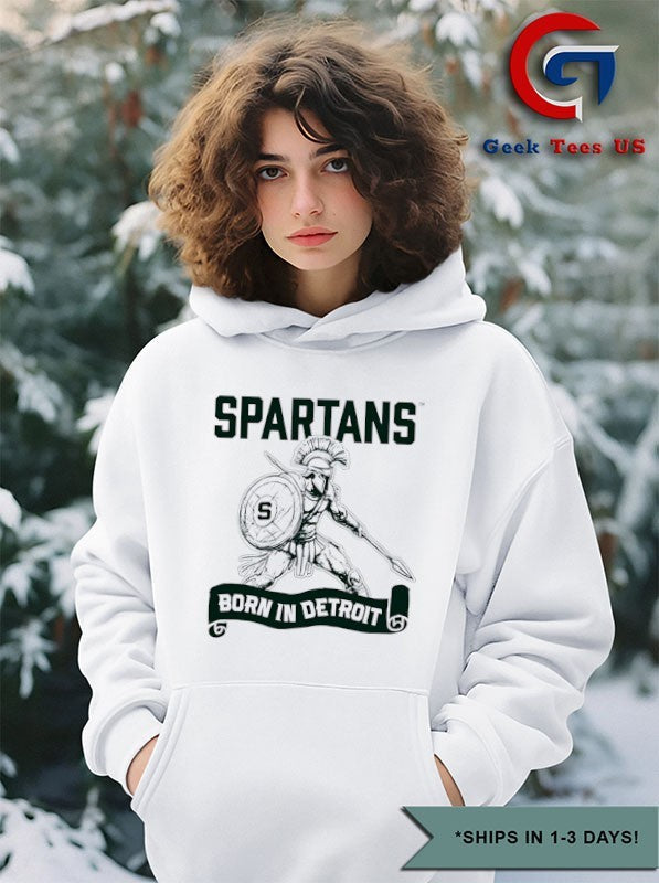 Michigan State Spartans born in Detroit shirt Unisex , , , Long Sleeve Tee