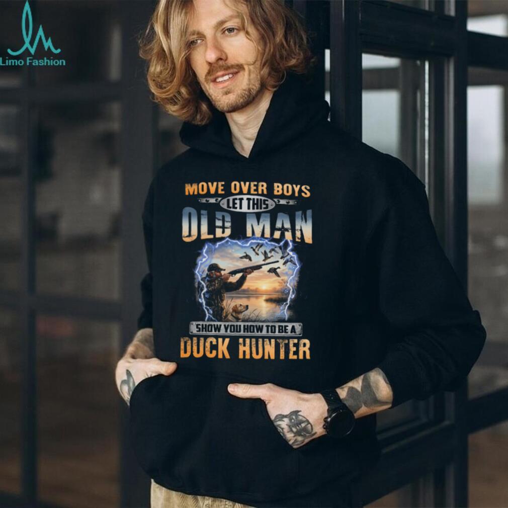 Move Over Boys Old Man Duck Hunting Dog Hunter Shirt