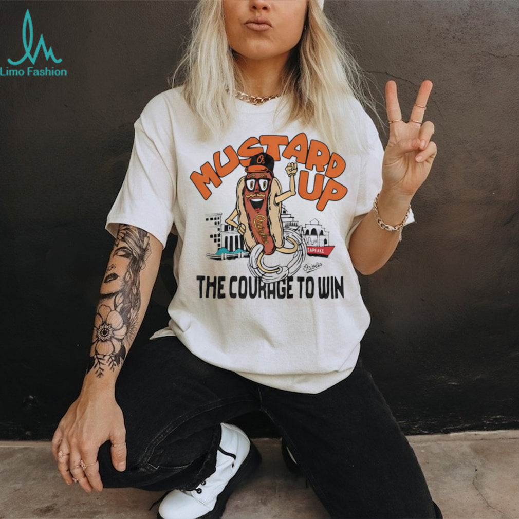 Mustard up the courage to win shirt
