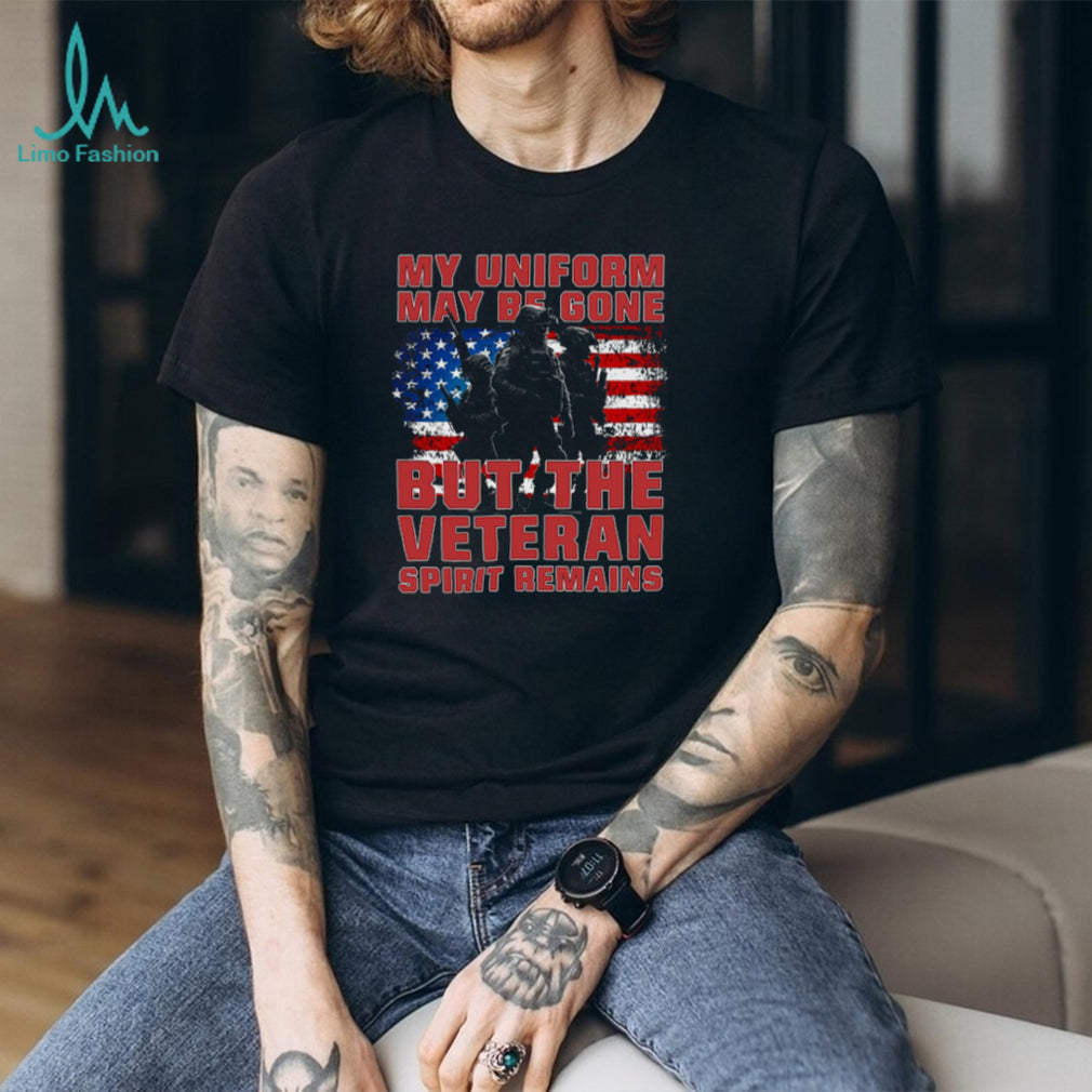 My Uniform May Be Gone But The Veteran Spirit Remains American Flag Shirt