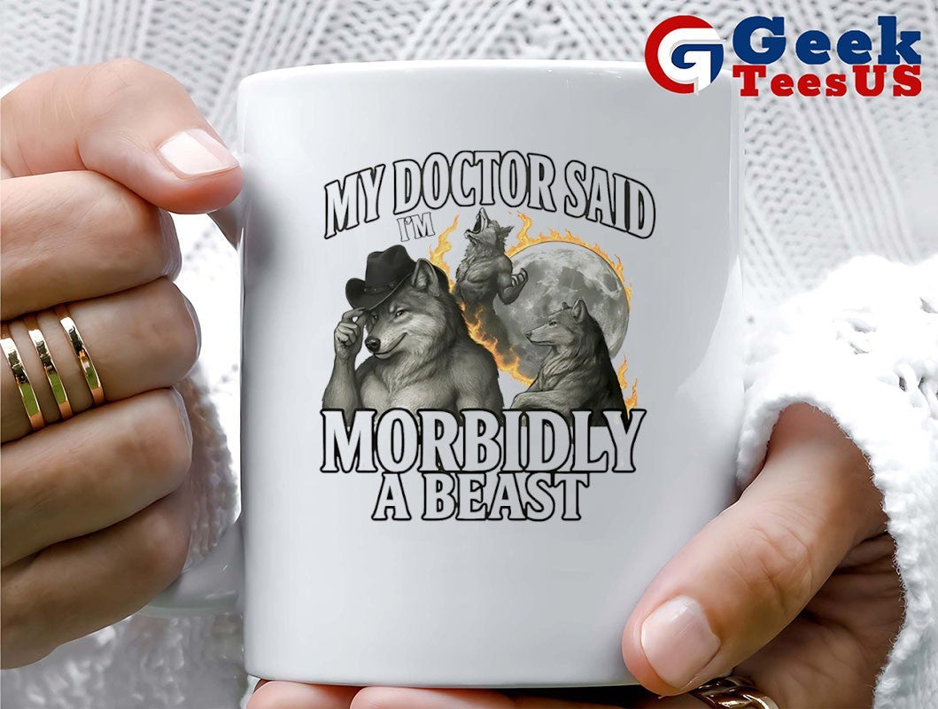 My doctor said I’m morbidly a beast shirt Unisex , , , Long Sleeve Tee