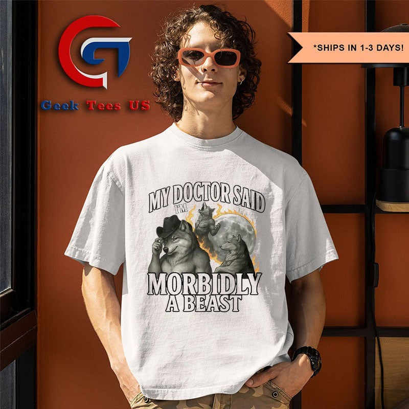My doctor said I’m morbidly a beast shirt Unisex , , , Long Sleeve Tee