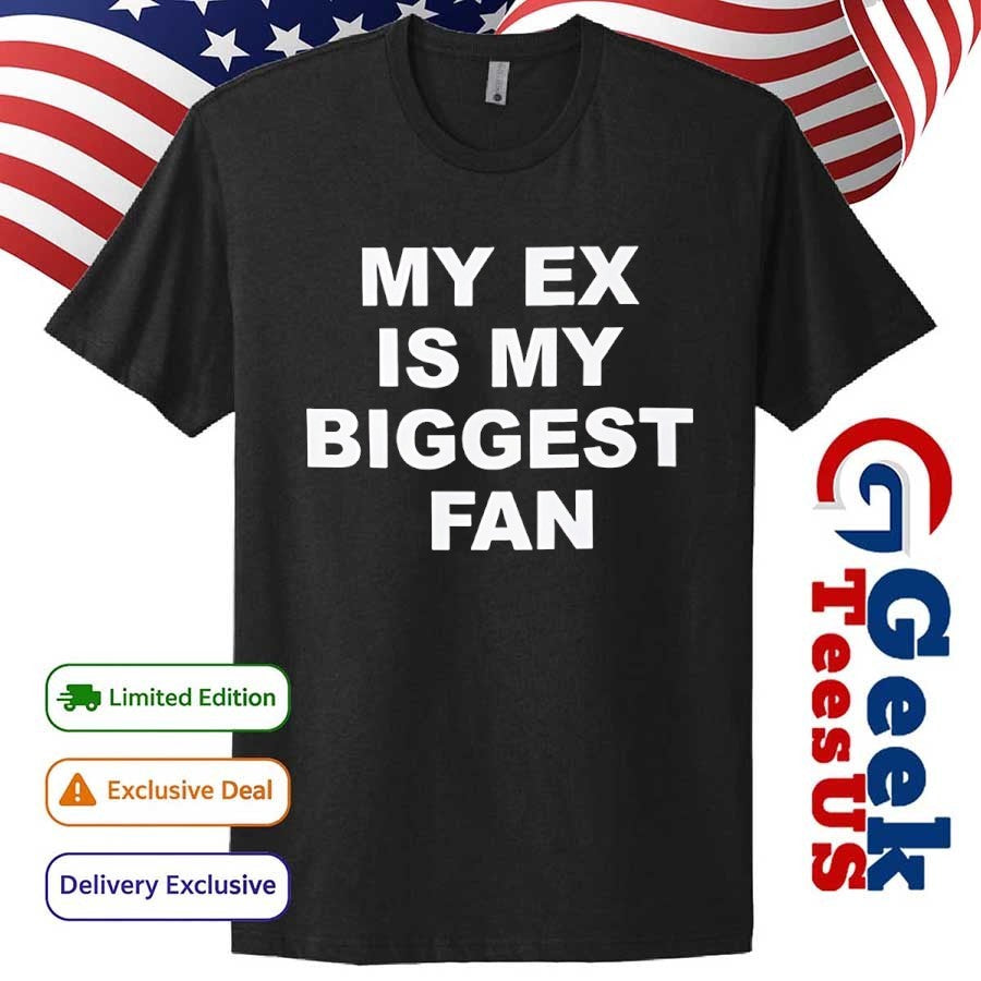 My ex is my biggest fan shirt Unisex , , , Long Sleeve Tee