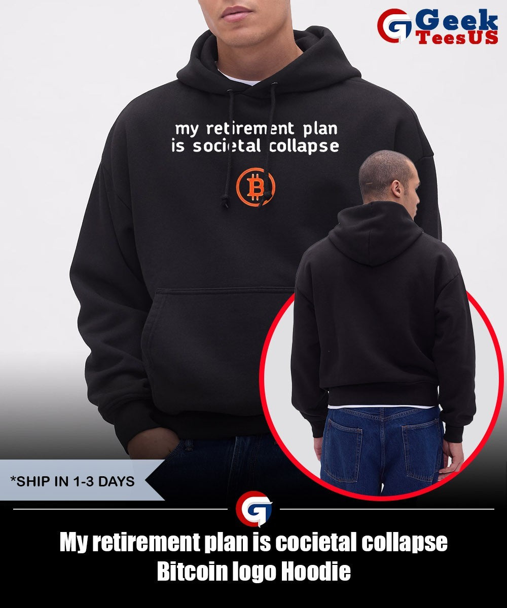 My retirement plan is cocietal collapse Bitcoin logo shirt Unisex , , , Long Sleeve Tee