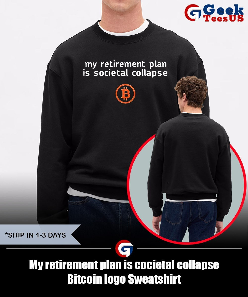My retirement plan is cocietal collapse Bitcoin logo shirt Unisex , , , Long Sleeve Tee