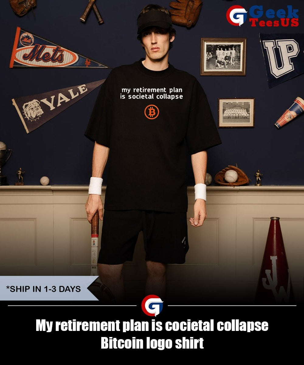 My retirement plan is cocietal collapse Bitcoin logo shirt Unisex , , , Long Sleeve Tee