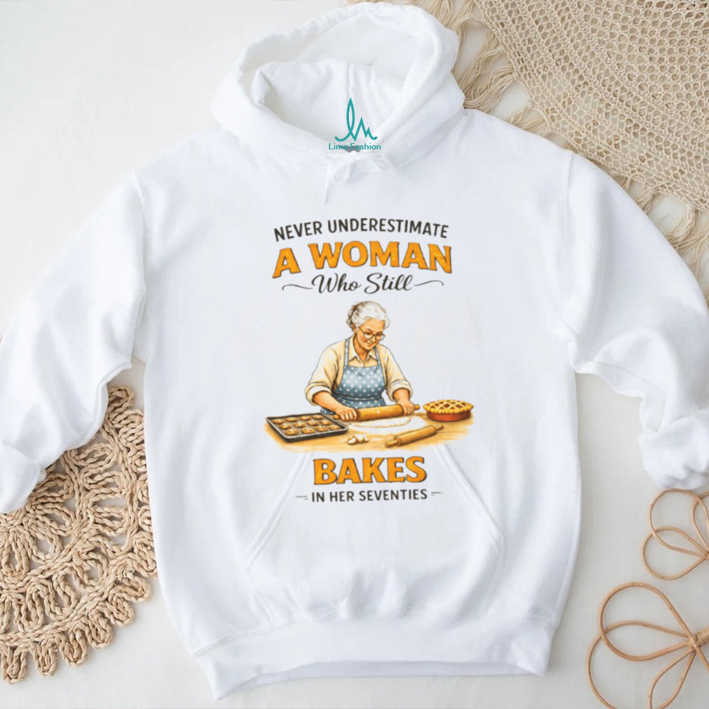 Never Underestimate A Woman Who Still Bakes In Her Seventies Baking T shirt