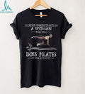 Never Underestimate A Woman Who Still Does Pilates In Her Seventies T Shirt