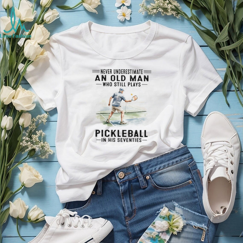 Never Underestimate An Old Man Who Still Plays Pickleball Sporty T Shirt