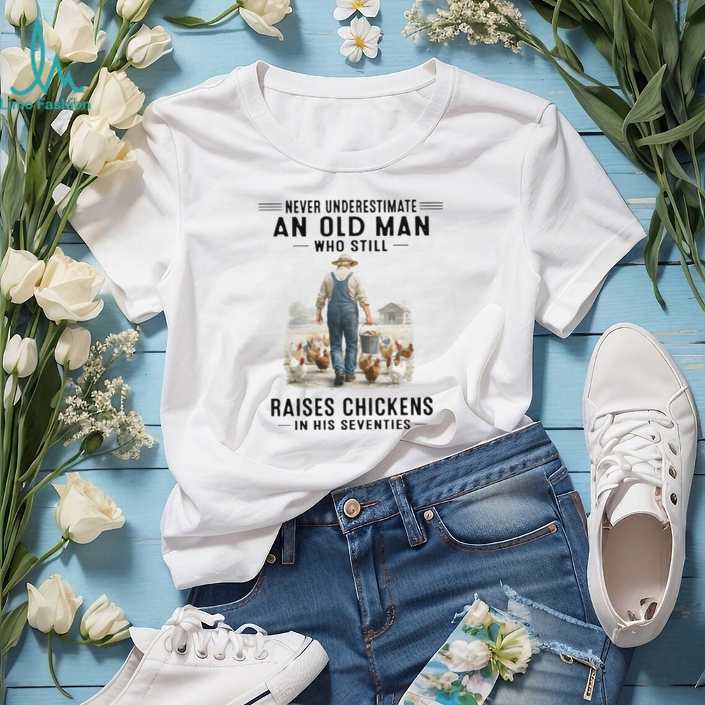 Never Underestimate An Old Man Who Still Raises Chickens Retro Farmer Poultry Men Shirt