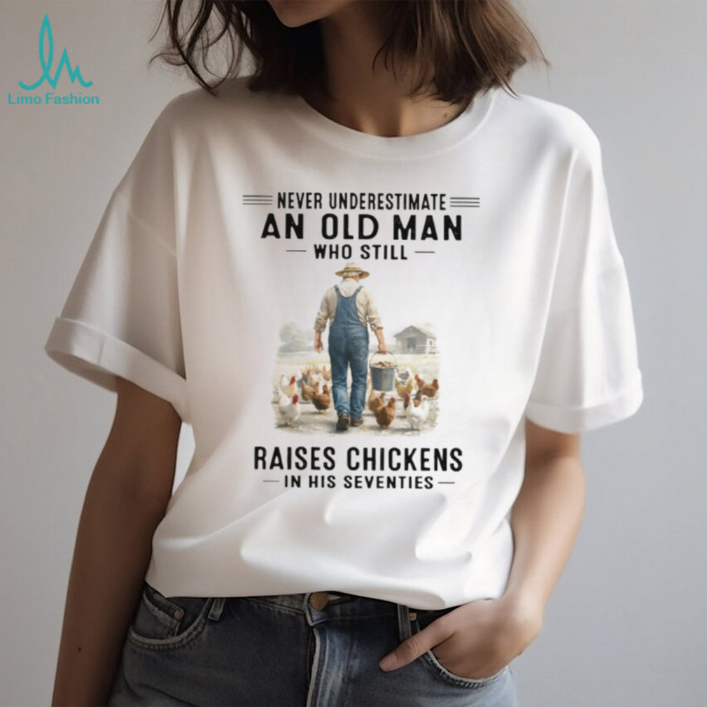 Never Underestimate An Old Man Who Still Raises Chickens Retro Farmer Poultry Men Shirt