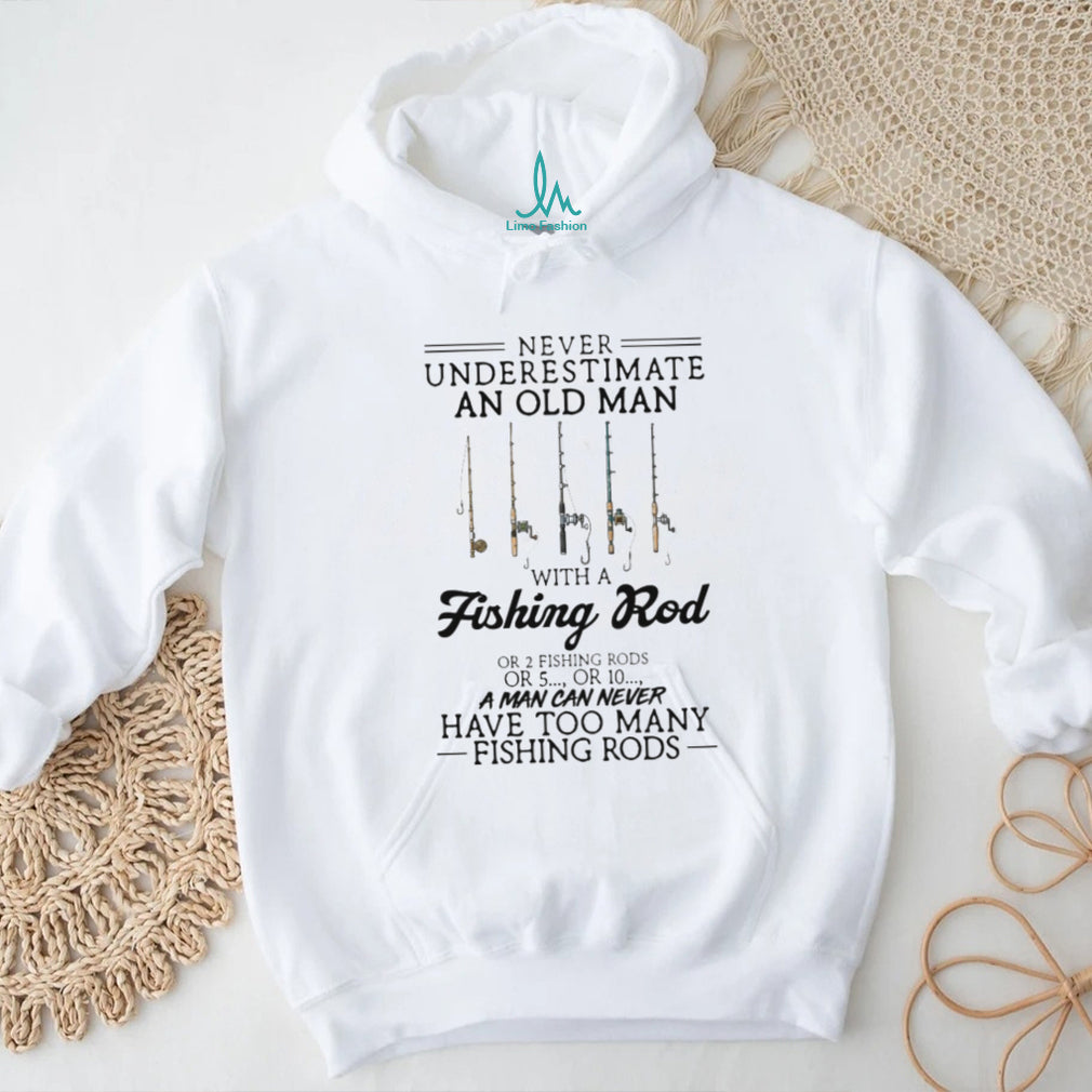 Never Underestimate An Old Man With A Fishing Rod Funny Angler Gift T Shirt