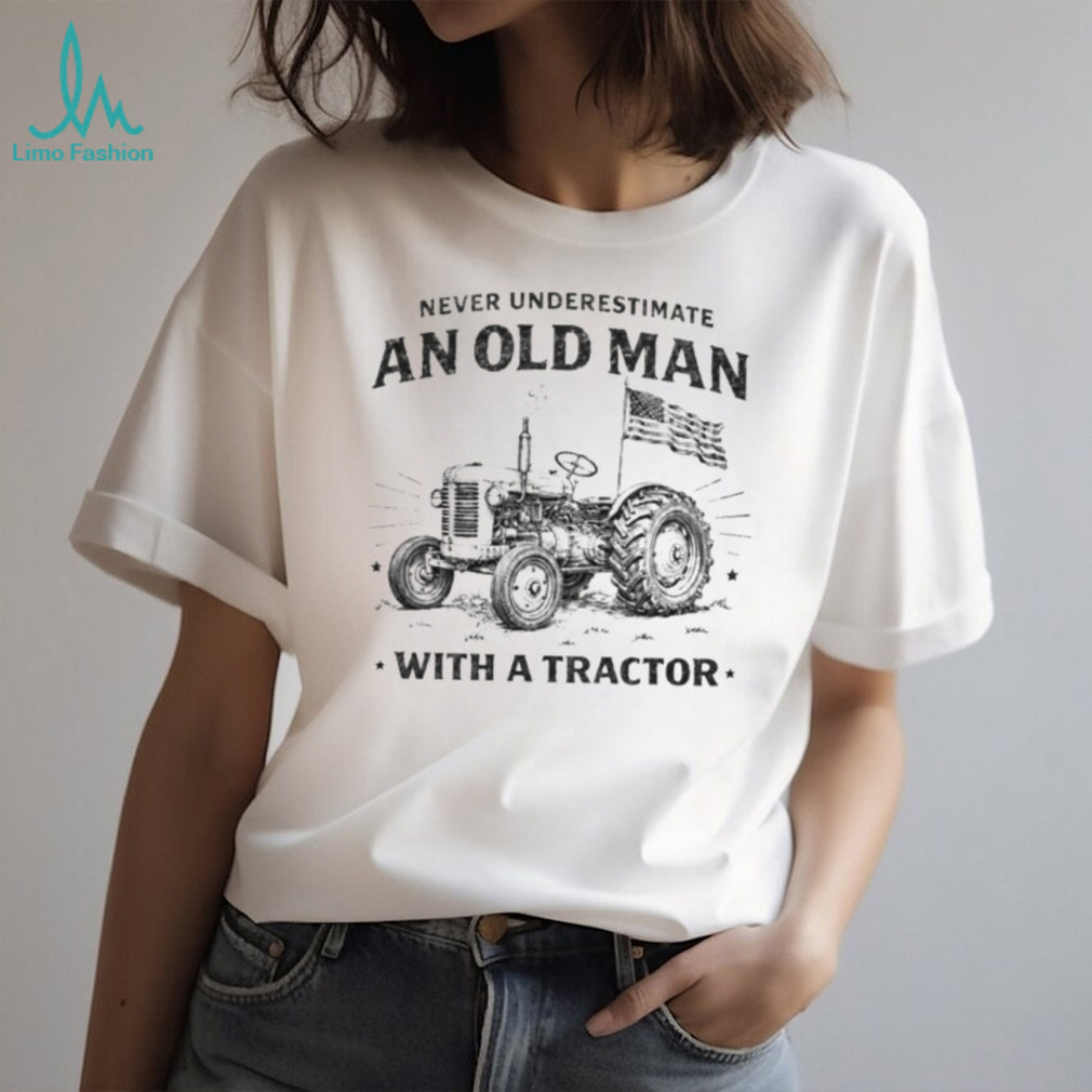 Never Underestimate An Old Man With A Tractor American Flag T Shirt