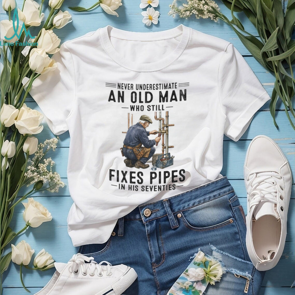 Never Underestimate Old Man Pipe Plumber Funny 70s Shirt