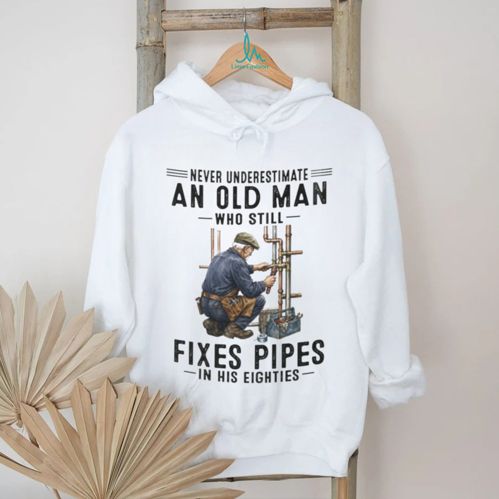 Never Underestimate Old Man Pipe Plumber Funny 80s Shirt