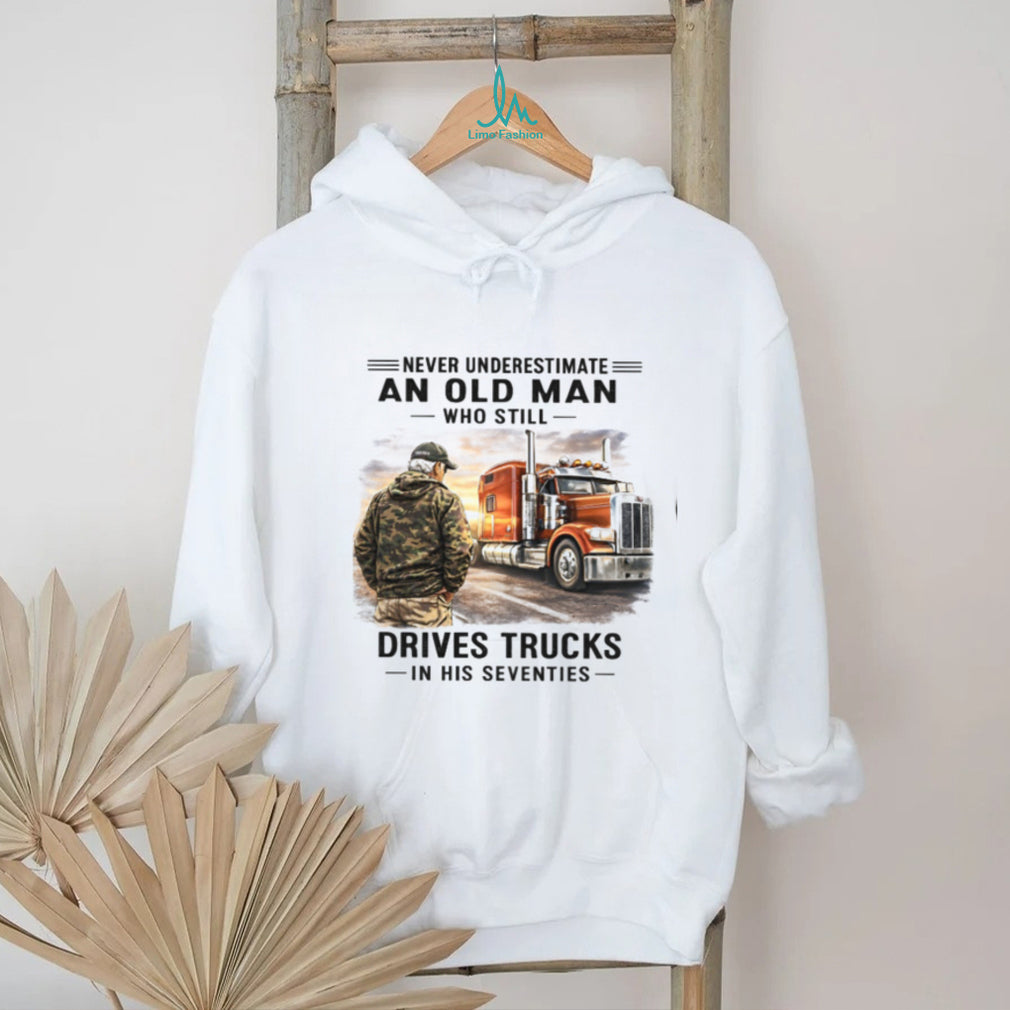 Never Underestimate Old Man Truck Driver 70s Birthday Shirt