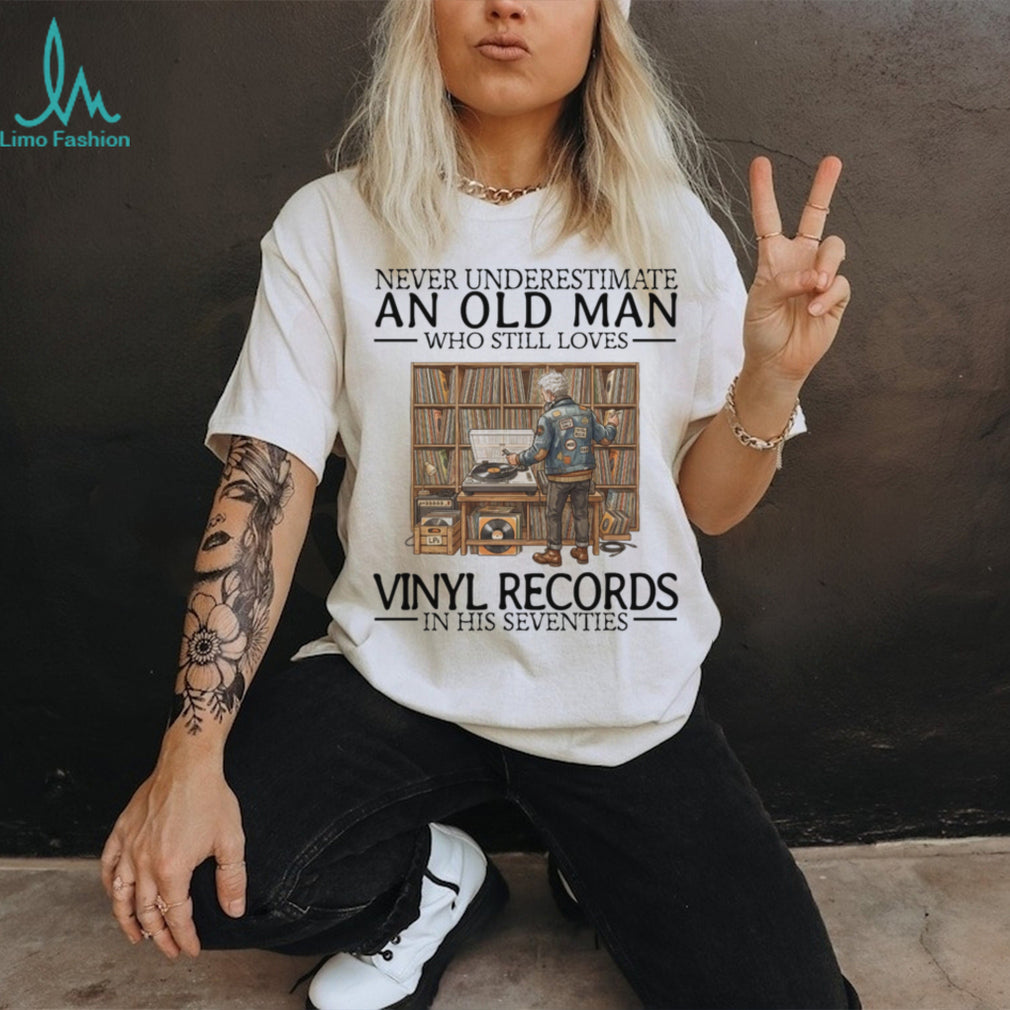 Never Underestimate Old Man Vinyl Records Music Collector Shirt