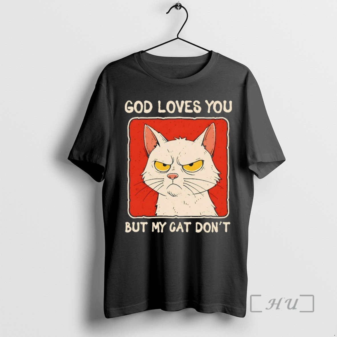 New God Loves You But My Cat Dont T-Shirts