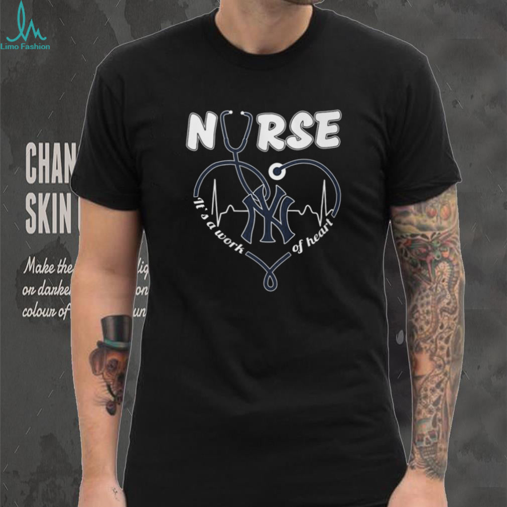 New York Yankees Nurse T Shirt MLB Baseball It’s a Work of Heart Nursing T Shirt