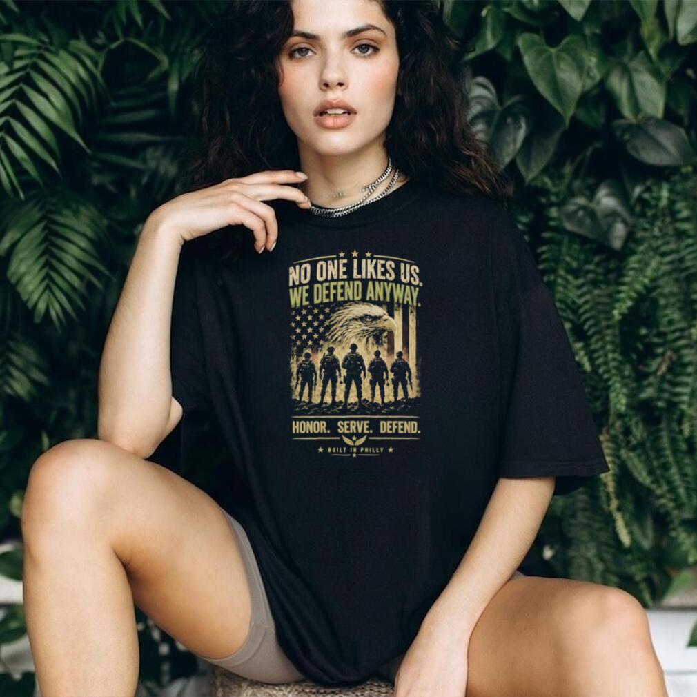 No One Likes Us We Defend Anyway American Eagle Military T Shirt