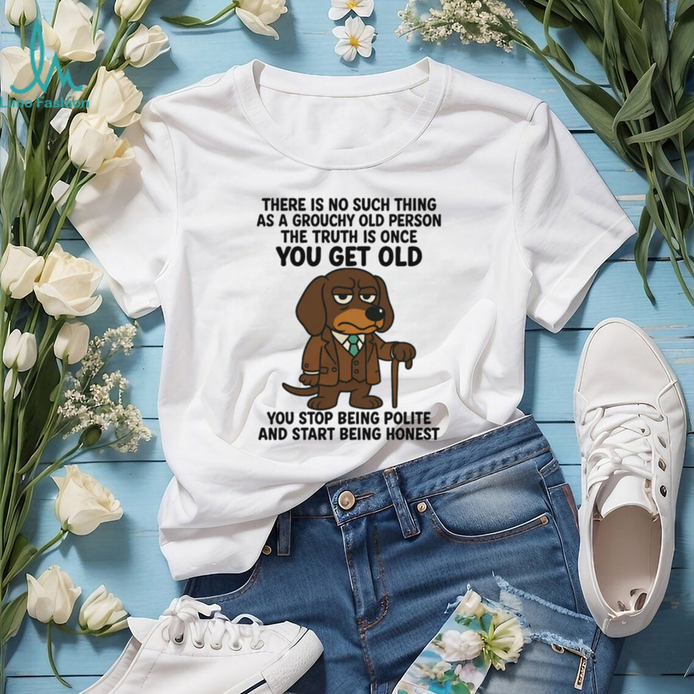 No Such Thing As A Grouchy Old Person Honest Dachshund T Shirt