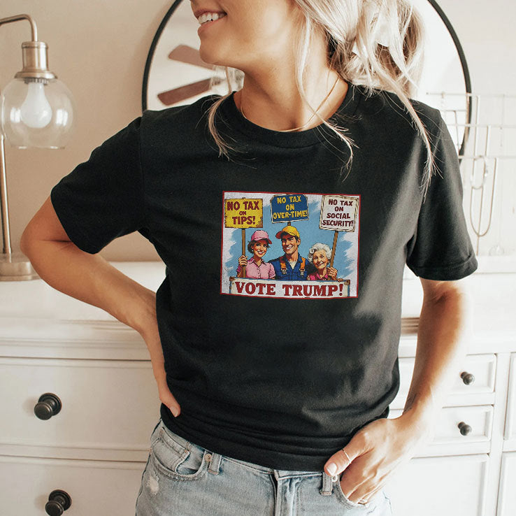 No Tax On Tips No Tax On Overtime No Tax On Social Security Vote Trump Shirt
