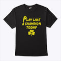 Notre Dame Fighting Irish Play Like A Champions Today T Shirt