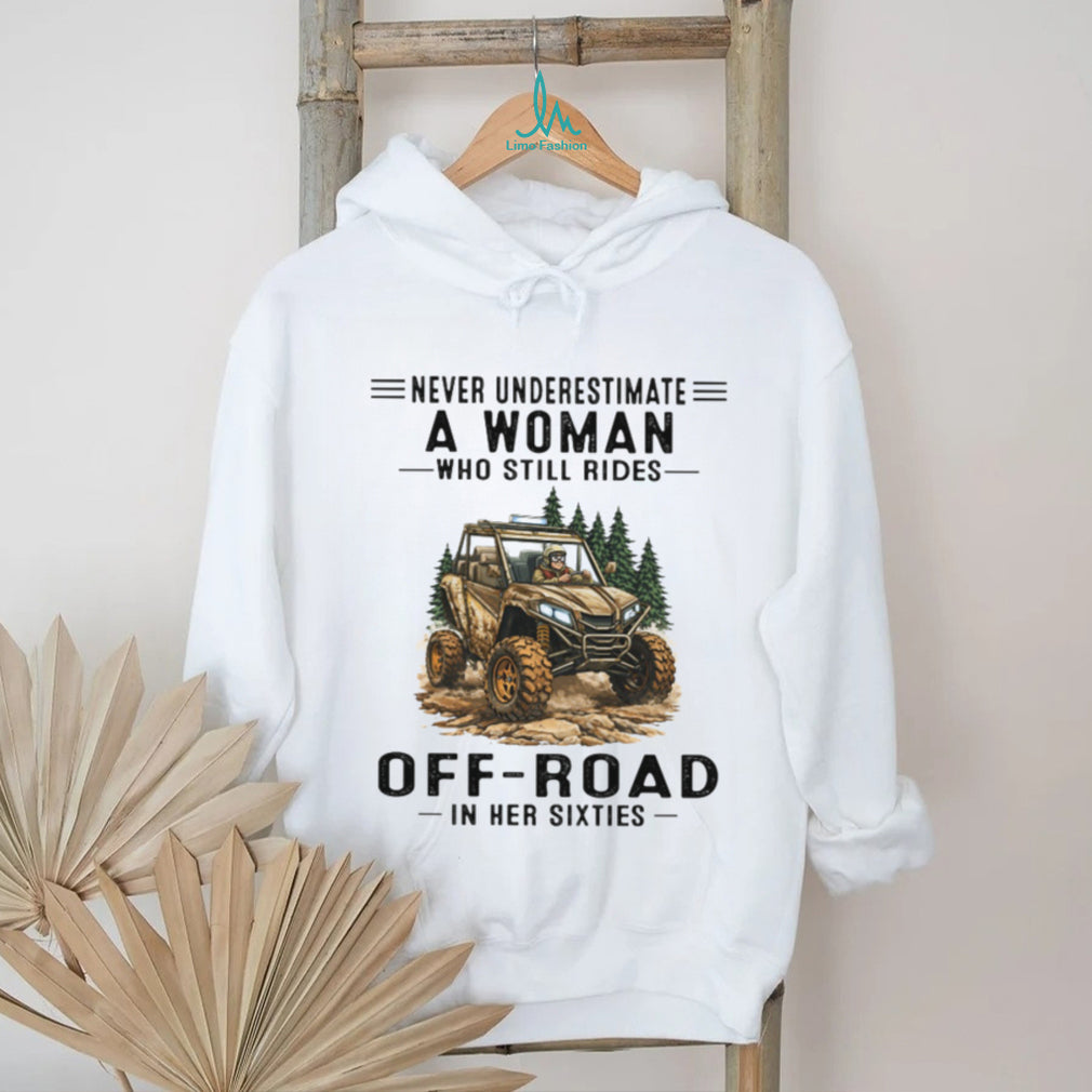 Off Road UTV Rider Never Underestimate Woman Sixties Shirt