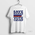 Official 8sjb90ol Save Babies Vote Pro Trump 2020 Election T-Shirts