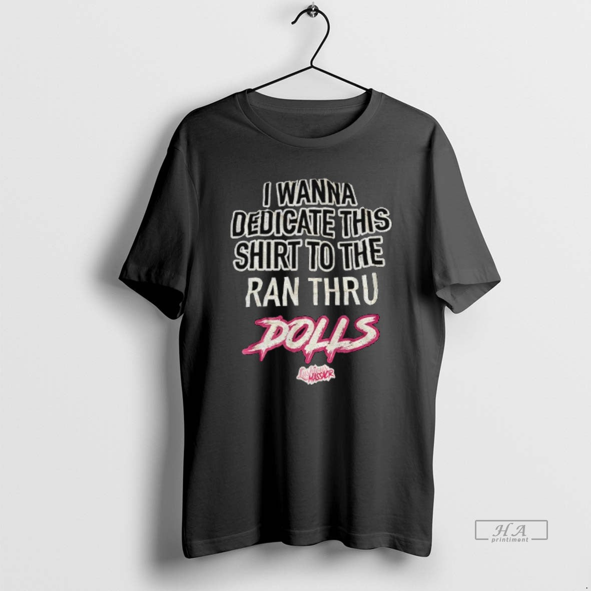 Official Dolls I Wanna Dedicate This Ran Thru T-Shirts